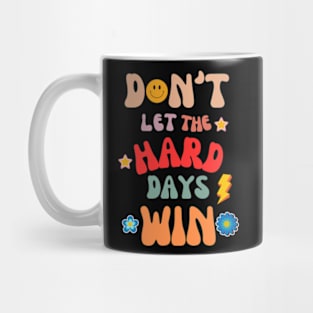 don't let the hard days win Mug